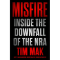 Misfire: Inside the Downfall of the Nra - Hardcover