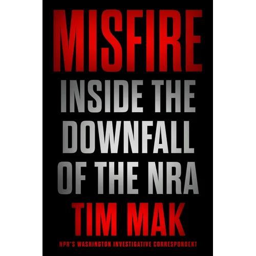 Misfire: Inside the Downfall of the Nra - Hardcover