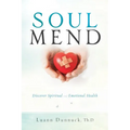 Soul Mend: Discover Spiritual and Emotional Health - Paperback