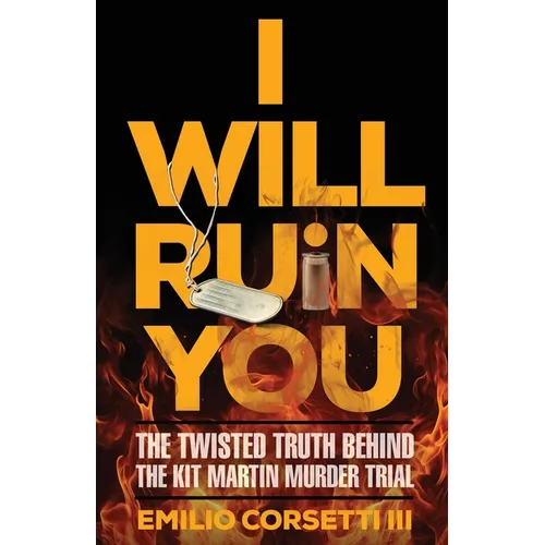 I Will Ruin You: The Twisted Truth Behind The Kit Martin Murder Trial - Paperback