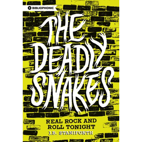 The Deadly Snakes: Real Rock and Roll Tonight - Paperback