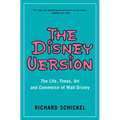 The Disney Version: The Life, Times, Art and Commerce of Walt Disney - Paperback