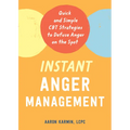 Instant Anger Management: Quick and Simple CBT Strategies to Defuse Anger on the Spot - Paperback