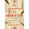The Invention of Marxism: How an Idea Changed Everything - Hardcover