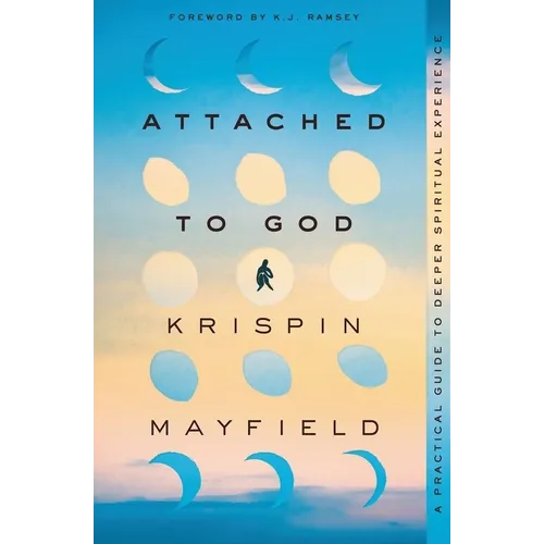 Attached to God: A Practical Guide to Deeper Spiritual Experience - Paperback