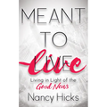 Meant to Live: Living in Light of the Good News - Paperback