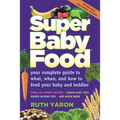 Super Baby Food: Your Complete - Mass Market Paperbound