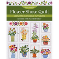 Flower Show Quilt: Charming Fusible Appliqué - Embellish with Hand Embroidery - Paperback