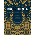 Macedonia: The Cookbook: Recipes and Stories from the Balkans - Hardcover