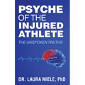 Psyche of the Injured Athlete: The Unspoken Truths - Paperback