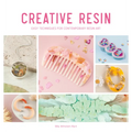 Creative Resin: Easy Techniques for Contemporary Resin Art - Paperback