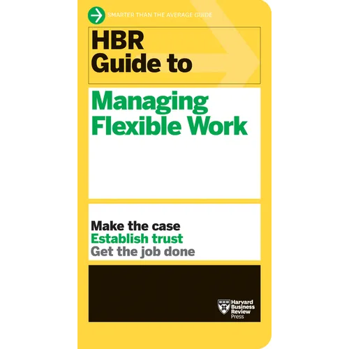 HBR Guide to Managing Flexible Work (HBR Guide Series) - Paperback
