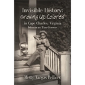 Invisible History: Growing Up Colored in Cape Charles, Virginia - Paperback