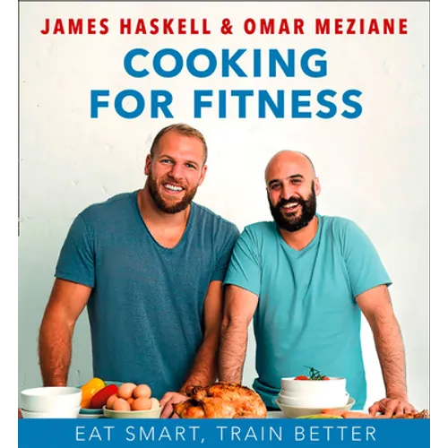 Cooking for Fitness: Eat Smart, Train Better - Hardcover